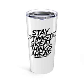 Stay Optimistic Tumbler